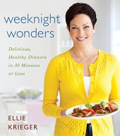 book Weeknight Wonders: Delicious, Healthy Dinners in 30 Minutes or Less