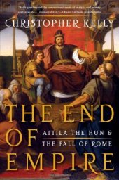 book The end of empire : Attila the Hun and the fall of the Roman Empire