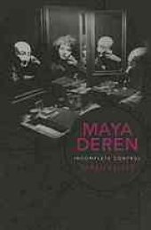 book Maya Deren : incomplete control