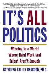 book It's all politics : winning in a world where hard work and talent aren't enough