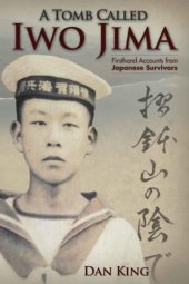 book A Tomb Called Iwo Jima: Firsthand Accounts from Japanese Survivors