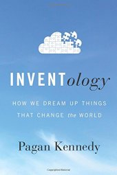 book Inventology : how we dream up things that change the world