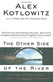 book The other side of the river : a story of two towns, a death, and America's dilemma