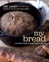 book My bread : the revolutionary no-work, no-knead method