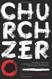 book Church zero : raising 1st Century churches out of the ashes of the 21st Century church