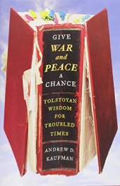 book ADK War and Peace 7036 Give War and Peace a Chance: Tolstoyan Wisdom for Troubled Times