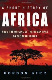 book A short history of Africa : from the origins of the human race to the Arab spring