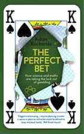 book The perfect bet : How Science and Math Are Taking the Luck Out of Gambling