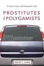 book Prostitutes and polygamists : a look at love, Old Testament style