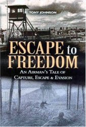 book Escape to Freedom: An Airman's Tale of Capture, Escape and Evasion