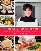 book In the kitchen with Kris : a kollection of Kardashian-Jenner family favorites