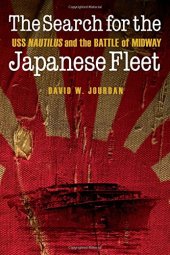 book The search for the Japanese fleet : USS Nautilus and the Battle of Midway