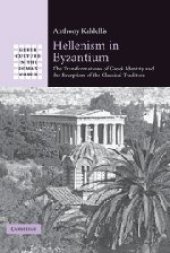 book Hellenism in Byzantium : the transformations of Greek identity and the reception of the classical tradition