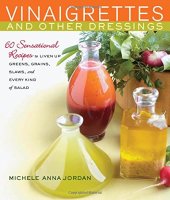 book Vinaigrettes and other dressings : 60 sensational recipes to liven up greens, grains, slaws, and every kind of salad