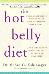 book The Hot Belly Diet: A 30-Day Ayurvedic Plan to Reset Your Metabolism, Lose Weight, and Restore Your Body's Natural Balance to Heal Itself