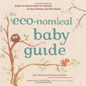 book The eco-nomical baby guide : down-to-earth ways for parents to save money and the planet