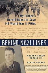 book Behind Nazi lines : my father's heroic quest to save 149 World War II POWs