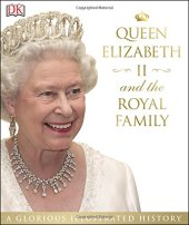 book Queen Elizabeth II and the Royal Family : a glorious illustrated history