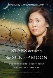 book Stars between the sun and moon : one woman's life in North Korea and escape to freedom