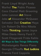 book The Art Of Creative Thinking : 89 Ways To See Things Differently