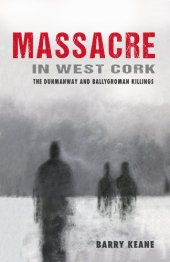 book Massacre in West Cork : the Dunmanway and Ballygroman killings