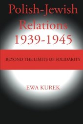 book Polish-Jewish relations 1939 - 1945 : 1939 - 1945 ; beyond the limits of solidarity