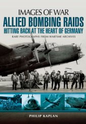 book Allied bombing raids : hitting back at the heart of Germany : rare photographs from wartime archives