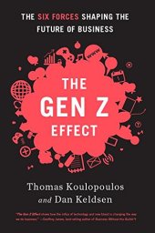 book The Gen Z Effect: The Six Forces Shaping the Future of Business