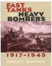 book Fast Tanks and Heavy Bombers: Innovation in the U.S. Army, 1917-1945