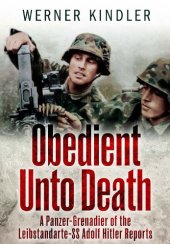 book Obedient Unto Death: A Panzer-Grenadier of the Leibstandarte: SS Adolf Hitler Reports