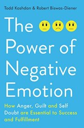 book The power of negative emotion : how anger, guilt, and self doubt are essential to success and fulfillment