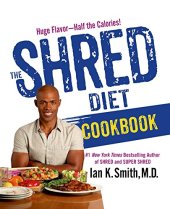 book The Shred Diet Cookbook: Huge Flavors - Half the Calories