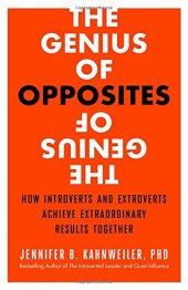 book The genius of opposites : how introverts and extroverts achieve extraordinary results together