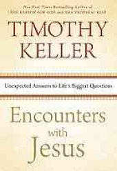 book Encounters with Jesus : unexpected answers to life's biggest questions