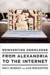 book Reinventing knowledge : from Alexandria to the Internet