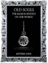 Old Souls : The Sages and Mystics of Our World