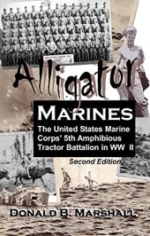 book Alligator Marines, the United States Marine Corps' 5th Amphibious Tractor Battalion in WW II (2nd edition)