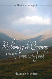 book Reclaiming the commons for the common good : a memoir & manifesto