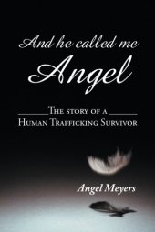 book And He Called Me Angel The Story of a Human Trafficking Survivor