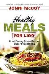 book Healthy meals for less : great-tasting simple recipes under $1 a serving