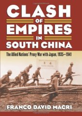 book Clash of empires in South China : the Allied nations' proxy war with Japan, 1935-1941