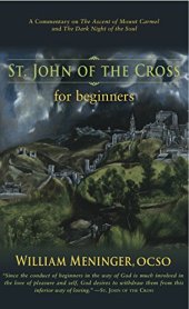 book St. John of the Cross for Beginners: A Commentary on The Ascent of Mount Carmel and The Dark Night of the Soul