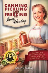 book Canning, pickling, and freezing with Irma Harding : recipes to preserve food, family, and the American way