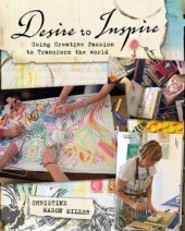 book Desire to inspire : using creative passion to transform the world