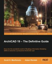 book ArchiCAD 19--the definitive guide : dive into the wonderful world of building information modeling (BIM) to become a productive ArchiCAD user