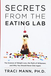 book Secrets from the eating lab : the science of weight loss, the myth of willpower, and why you should never diet again