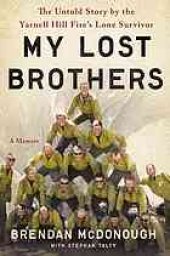 book My lost brothers : the untold story by the Yarnell Hill Fire's lone survivor