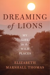 book Dreaming of Lions My Life in the Wild Places