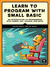 book Learn to program with Small Basic : an introduction to programming with games, art, science, and math