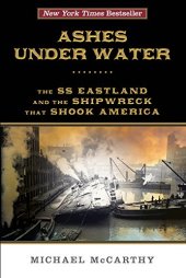 book Ashes under water : the SS Eastland and the shipwreck that shook America